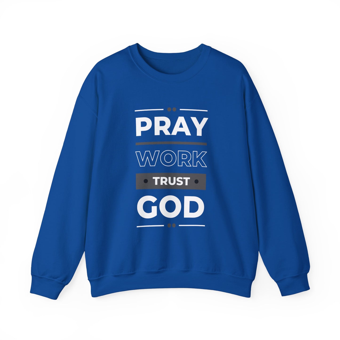 Pray Work Trust God Faith Crewneck Sweatshirt