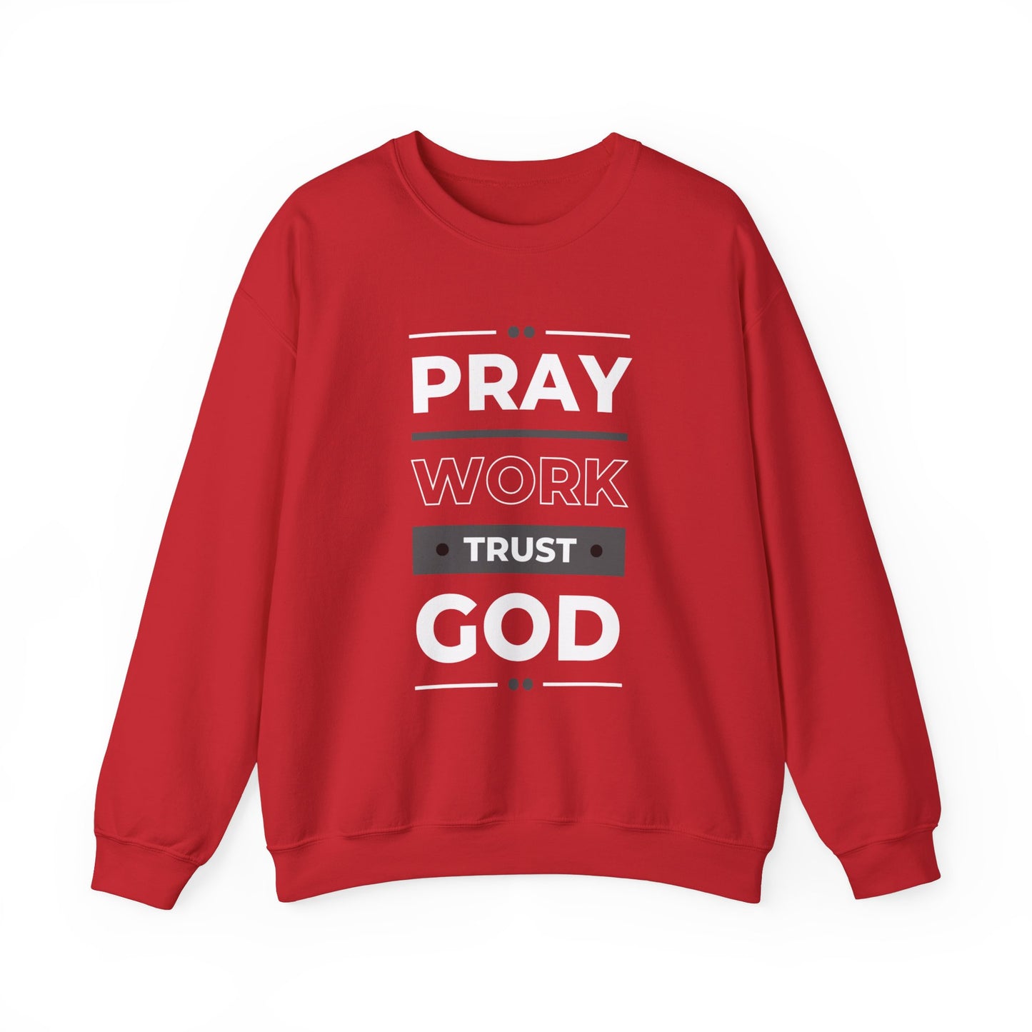 Pray Work Trust God Faith Crewneck Sweatshirt