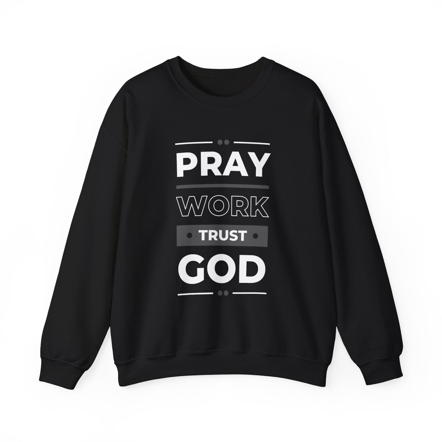 Pray Work Trust God Faith Crewneck Sweatshirt